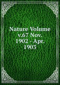 Nature Volume v.67 Nov. 1902 - Apr. 1903