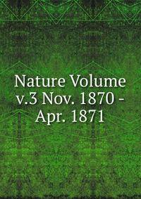 Nature Volume v.3 Nov. 1870 - Apr. 1871