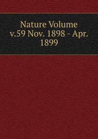Nature Volume v.59 Nov. 1898 - Apr. 1899