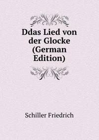 Ddas Lied von der Glocke (German Edition)