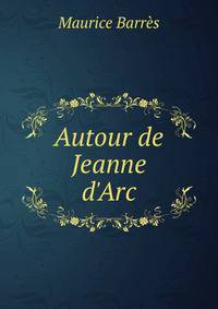Autour de Jeanne d'Arc