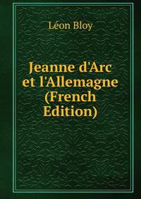 Jeanne d'Arc et l'Allemagne (French Edition)