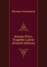 Jeanne D'Arc, Trag?die Latine (French Edition)