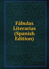 Fabulas Literarias (Spanish Edition)