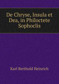 De Chryse, Insula et Dea, in Philoctete Sophoclis