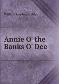 Annie O' the Banks O' Dee