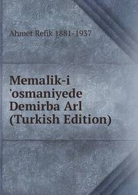 Memalik-i 'osmaniyede Demirba Arl (Turkish Edition)
