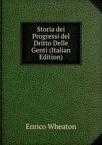 Storia dei Progressi del Dritto Delle Genti (Italian Edition)