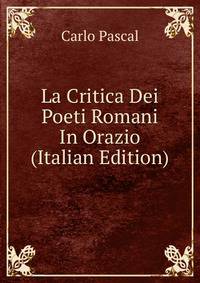 La Critica Dei Poeti Romani In Orazio (Italian Edition)