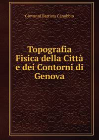 Topografia Fisica della Citta e dei Contorni di Genova