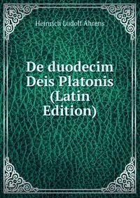 De duodecim Deis Platonis (Latin Edition)