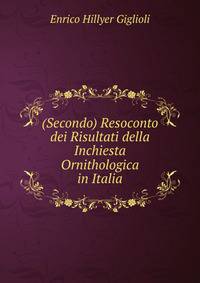 (Secondo) Resoconto dei Risultati della Inchiesta Ornithologica in Italia