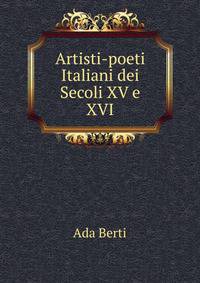 Artisti-poeti Italiani dei Secoli XV e XVI