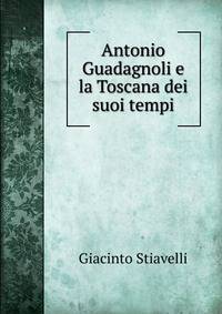 Antonio Guadagnoli e la Toscana dei suoi tempi