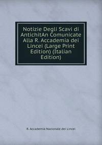 Notizie Degli Scavi di AntichitAn Comunicate Alla R. Accademia dei Lincei (Large Print Edition) (Italian Edition)