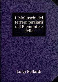 I. Molluschi dei terreni terziarii del Piemonte e della