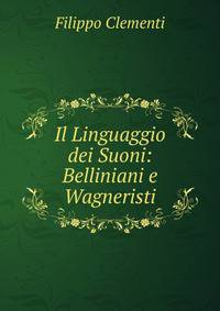 Il Linguaggio dei Suoni: Belliniani e Wagneristi