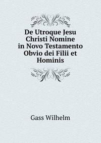De Utroque Jesu Christi Nomine in Novo Testamento Obvio dei Filii et Hominis