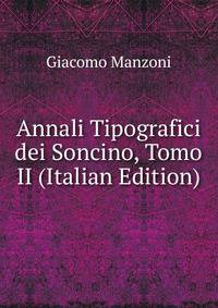 Annali Tipografici dei Soncino, Tomo II (Italian Edition)