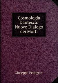 Cosmologia Dantesca: Nuovo Dialogo dei Morti