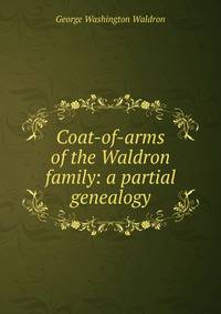 Coat-of-arms of the Waldron family: a partial genealogy