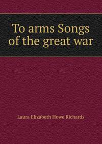 To arms Songs of the great war