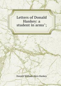Letters of Donald Hankey: a student in arms";