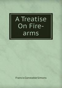 A Treatise On Fire-arms