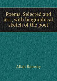 Poems. Selected and arr., with biographical sketch of the poet
