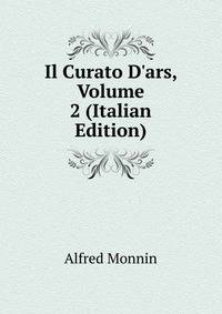 Il Curato D'ars, Volume 2 (Italian Edition)