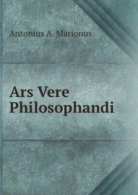 Ars Vere Philosophandi