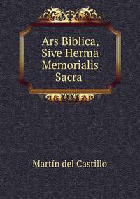 Ars Biblica, Sive Herma Memorialis Sacra .