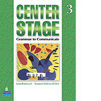 Center Stage: Grammar to Communicate 3 (international Version)