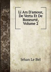 Li Ars D'amour, De Vertu Et De Boneurt?, Volume 2
