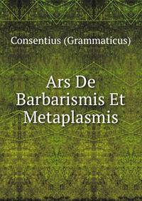 Ars De Barbarismis Et Metaplasmis