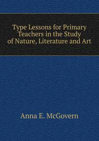 Type Lessons for Primary Teachers in the Study of Nature, Literature and Art