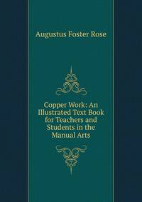 Copper Work: An Illustrated Text Book for Teachers and Students in the Manual Arts