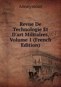 Revue De Technologie Et D'art Militaires, Volume 1 (French Edition)