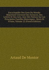 Encyclopedie Des Gens Du Monde: Repertoire Universel Des Scineces, Des Lettres Et Des Arts; Avec Des Notices Sur Les Principales Familles Historiques . Morts Et Vivans, Volume 22 (French Edition)
