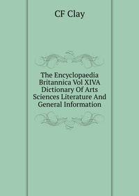 The Encyclopaedia Britannica Vol XIVA Dictionary Of Arts Sciences Literature And General Information.