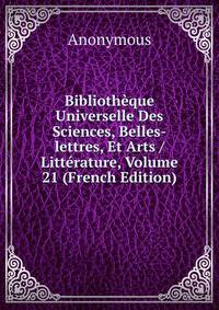 Bibliotheque Universelle Des Sciences, Belles-lettres, Et Arts / Litterature, Volume 21 (French Edition)