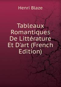 Tableaux Romantiques De Litt?rature Et D'art (French Edition)