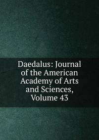 Daedalus: Journal of the American Academy of Arts and Sciences, Volume 43