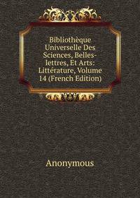 Bibliotheque Universelle Des Sciences, Belles-lettres, Et Arts: Litterature, Volume 14 (French Edition)