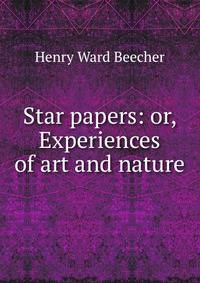 Star papers: or, Experiences of art and nature