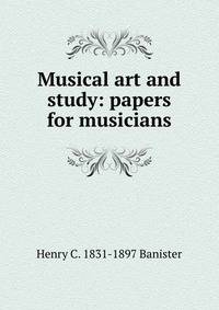 Musical art and study: papers for musicians