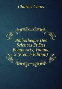 Bibliotheque Des Sciences Et Des Beaux Arts, Volume 2 (French Edition)
