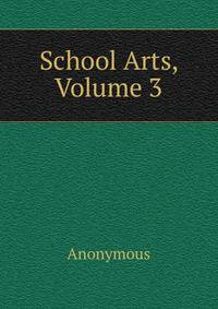 School Arts, Volume 3