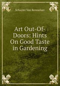 Art Out-Of-Doors: Hints On Good Taste in Gardening