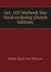 Art. 103 Wetboek Van Strafvordering (Dutch Edition)